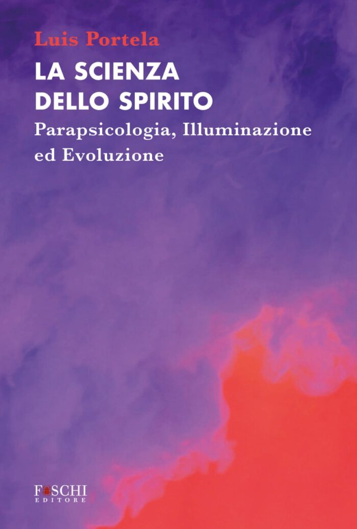 La Scienza dello Spirito. Parapsicologia, Illuminazione ed Evoluzione