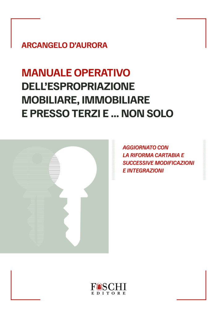 Manuale operativo dell’Espropriazione Mobiliare, Immobiliare e presso Terzi e ... non solo
